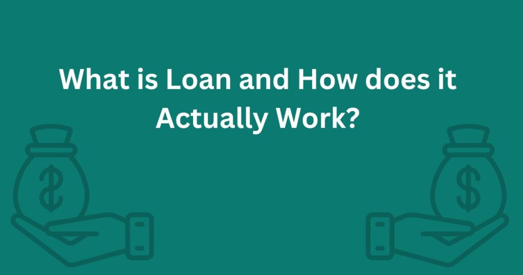 What is Loan and How does it actually work?